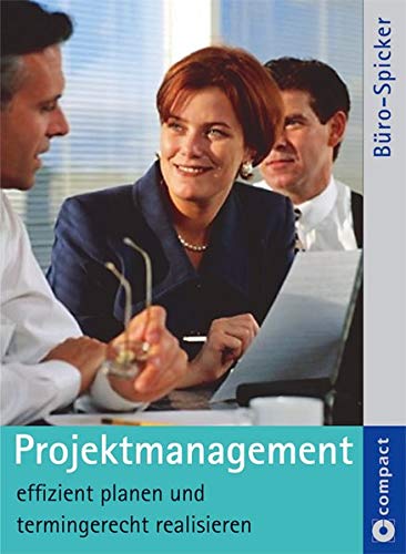 Projektmanagement. Projekte definieren, planen, durchführen und abschließen. Compact Büro-Spicker