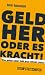 Geld her oder es kracht! Was jede(r) über Geld jetzt wissen muss!: Leykam Streitschriften by