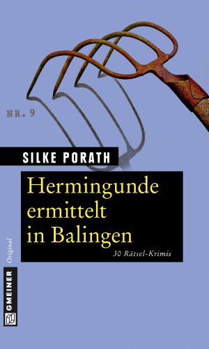 Download Hermingunde ermittelt in Balingen: 30 Rätsel-Krimis (Rätsel-Krimis im GMEINER-Verlag)