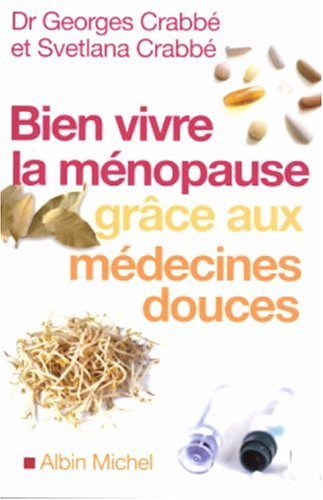Download Bien vivre la ménopause grâce aux médecines douces Download Bien vivre la ménopause grâce aux médecines douces