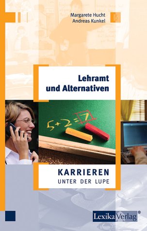 Karrieren unter der Lupe : Lehramt und Alternativen