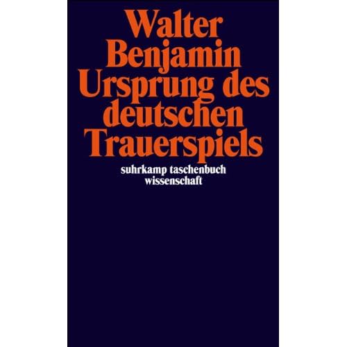 Ursprung des deutschen Trauerspiels (suhrkamp taschenbuch wissenschaft, Band 225) Ursprung des deutschen Trauerspiels (suhrkamp taschenbuch wissenschaft, Band 225)