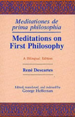Meditations on First Philosophy/ Meditationes de prima philosophia: A Bilingual Edition