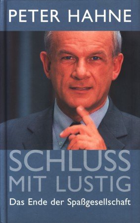 Schluss mit lustig! : das Ende der Spaßgesellschaft.