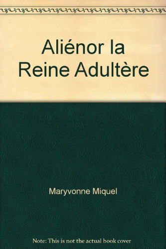 couverture de : Ali&eacute;nor, la reine adult&egrave;re