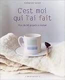 C'est moi qui l'ai fait : 60 projets faciles à réaliser