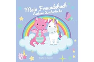 Mein Freundebuch Einhorn Zauberlocke: Dein Einhorn-Freundebuch für Kindergarten, Schule und alle anderen Freunde | Ideal als Geschenk für Mädchen zu Einschulung oder Geburtstag