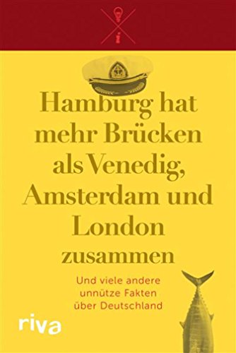 Hamburg hat mehr Brücken als Venedig, Amsterdam und London zusammen: Und viele andere unnütze Fakten über Deutschland