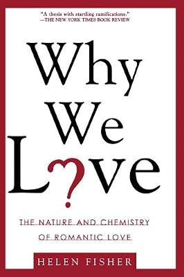 Why We Love: The Nature And Chemistry Of Romantic Love