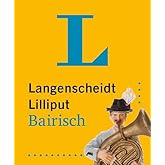 Langenscheidt Lilliput Bairisch: Hochdeutsch-Bairisch / Bairisch-Hochdeutsch im Miniformat