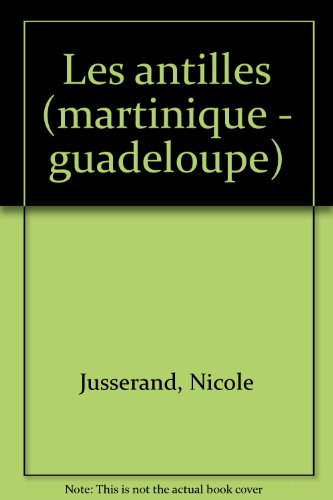 couverture de : Antilles : Martinique-Guadeloupe (Les)