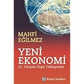 Yeni Ekonomi: 21. Y&uuml;zyıla &Ouml;zg&uuml; Yaklaşımlar