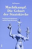 Image de Machtkampf. Die Geburt der Staatskirche: Vom Sieg des Katholizismus und den Folgen für Europa