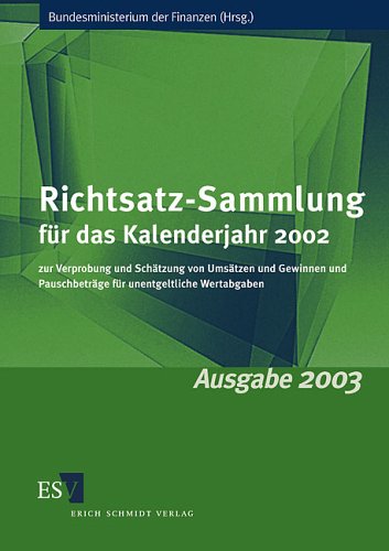 Richtsatz-Sammlung für das Kalenderjahr 2002: Zur Verprobung und Schätzung von Umsätzen und Gewinnen und Pauschbeträge für unentgeltliche Wertabgaben