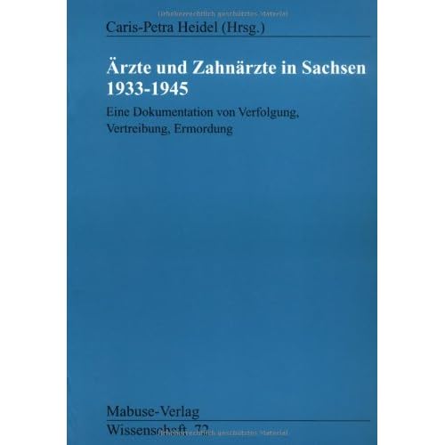 [PDF] Á„rzte und Zahnárzte in Sachsen 1933-1945. Eine Dokumentation von Verfolgung - Vertreibung - Ermordung (Mabuse-Verlag Wissenschaft) KOSTENLOS DOWNLOAD