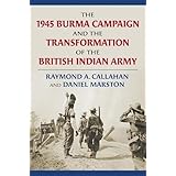 The 1945 Burma Campaign and the Transformation of the British Indian Army (Modern War Studies)