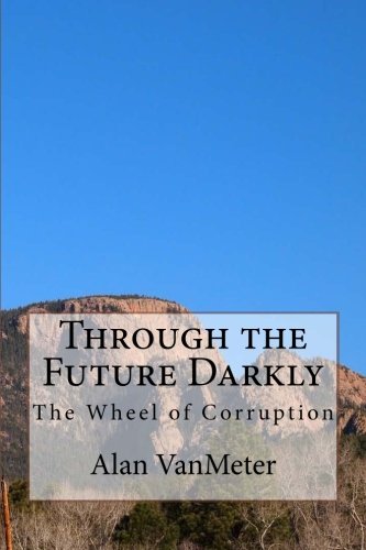 Through the Future Darkly: The Wheel of Corruption