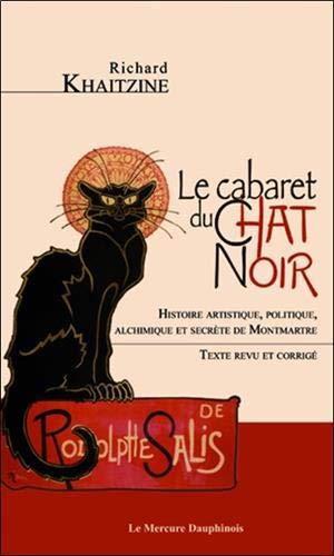 Télécharger Le cabaret du Chat Noir - Histoire artistique, politique, alchimique et secrète de Montmartre PDF