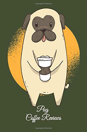 Preisvergleich Produktbild Pug Coffee Reviews: Lined Paper for Journal & Diary Composition