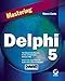 Mastering Delphi 5 by 