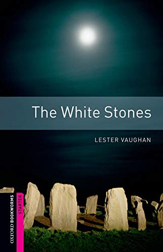 Oxford Bookworms Starter The White Stones