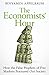 The Economists' Hour: How the False Prophets of Free Markets Fractured Our Society by Binyamin Appelbaum