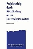 Projekterfolg durch Rückbindung an die Unternehmensvision by 