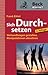 Sich Durchsetzen: Verhandlungen gestalten, Manipulationen abwehren by