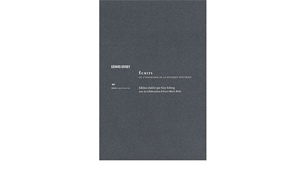 Amazon It Ecrits Ou L Invention De La Musique Spectrale Gerard Grisey Libri In Altre Lingue