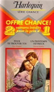 jaquette livre Pour te trouver suivi de Un printemps fiévreux : Collection : Harlequin série chance n° 77/78