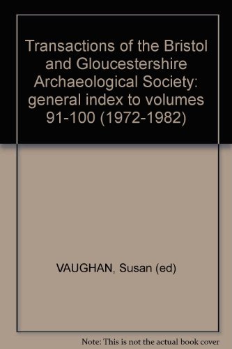 Preisvergleich Produktbild Transactions of the Bristol and Gloucestershire Archaeological Society: general index to volumes 91-100 (1972-1982)