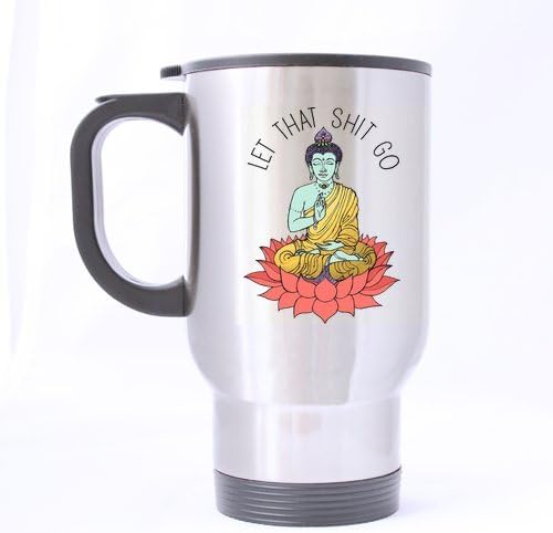 LAH Buddha Let That Shit Go Travel Mug Stainless Steel 14 Ounce