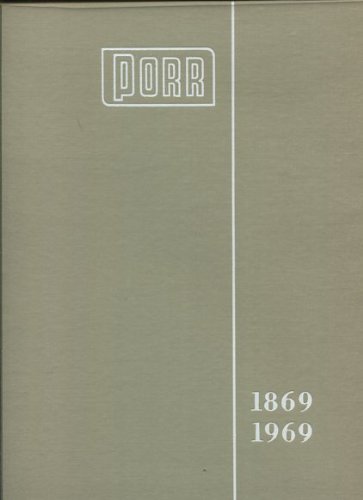 100 [Hundert] Jahre Allgemeine Baugesellschaft - A. Porr Aktiengesellschaft 1869 - 1969.