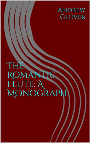 The Romantic Flute: A Monograph (English Edition)