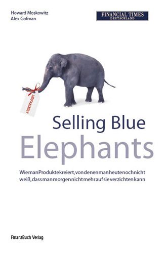 Selling Blue Elephants by Dr. Howard Moskowitz (2007-10-31)