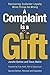 A Complaint Is a Gift: Recovering Customer Loyalty When Things Go Wrong (English Edition) by