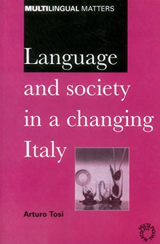Language and Society in a Changing Italy (Multilingual Matters)