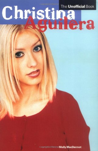 Christina Aguilera: The Unofficial Book
