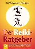 Der Reiki-Ratgeber: Reiki in Frage und Antwort - Über 800 Praxistips für Anfänger und Profis by 