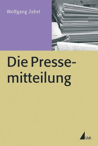 Die Pressemitteilung (Praxis PR) (PR Praxis)