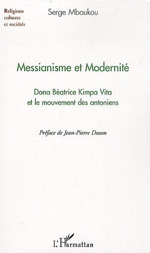 Download Messianisme et Modernité : Dona Béatrice Kimpa Vita et le mouvement des antoniens