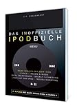 Image de Das inoffizielle iPod-Buch: Mehr machen mit dem iPod: iTunes, Hacks&Mods, MP3s übertragen