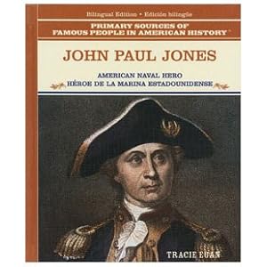 John Pal Jones: Heroe de la Marina Estadounidense (Primary Sources of Famous People in American History)