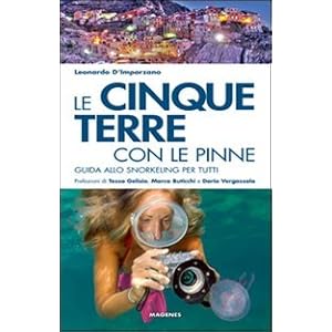 Le Cinque Terre con le pinne. Guida allo snorkeling per tutti