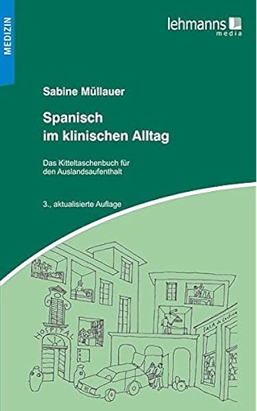 Spanisch Im Klinischen Alltag Kitteltaschenbuch Fur Den Auslandsaufenthalt Amazon De Mullauer Sabine Bucher