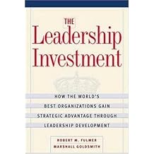 The Leadership Investment: How the World's Best Organizations Gain Strategic Advantage through Leadership Development by Robert M. Fulmer (2000-10-27)