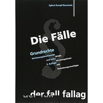 Die Fälle; Grundrechte: Verfassungsbeschwerde und mehr. 30 Fälle mit Lösungsskizzen und Formulierungsvorschlägen