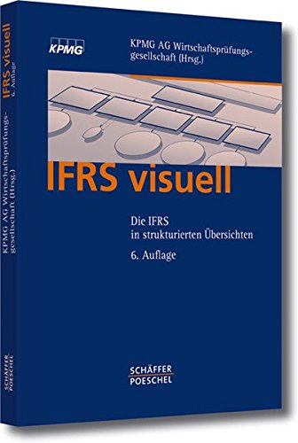 IFRS visuell: Die IFRS in strukturierten Übersichten