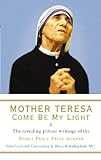 Image de Mother Teresa: Come Be My Light: The revealing private writings of the Nobel Peace Prize winner