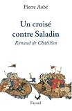 Image de Un croisé contre Saladin : Renaud de Châtillon